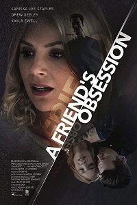Фильм Опасный поклонник / Одержимость друга (2018)